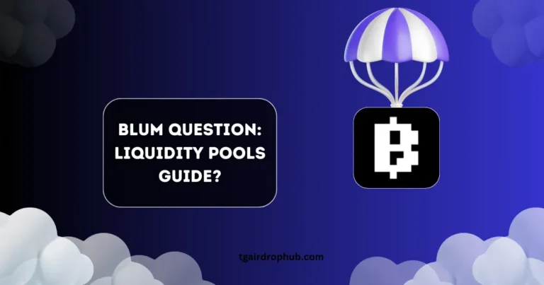 Blum Question: Liquidity Pools Guide?